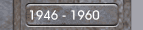 1946 - 1960