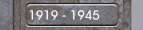 1919 - 1945