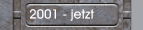2001 - jetzt