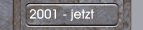 2001 - jetzt