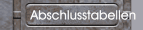 Abschlusstabellen