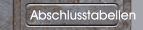 Abschlusstabellen